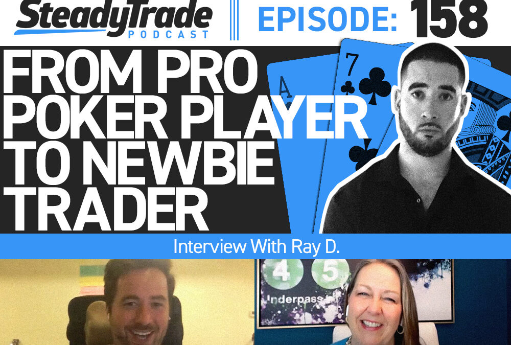 Ep 158: From Pro Poker Player to Newbie Trader: Interview With Ray D.