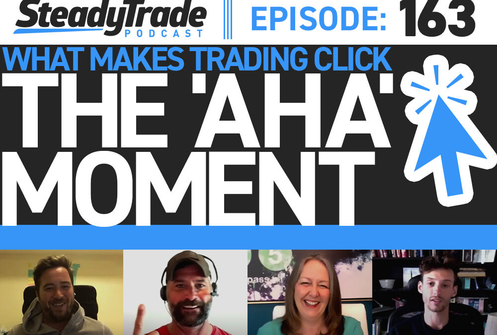 Ep. 163: What Makes Trading Click: The 'Aha' Moment