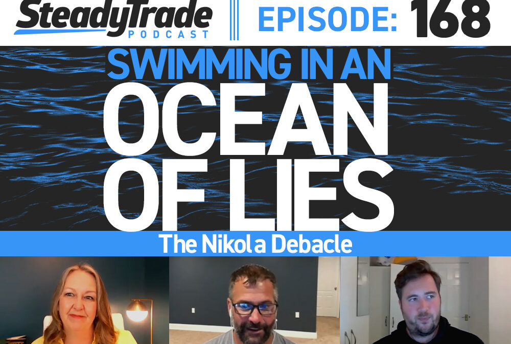 Ep. 168: Swimming in an ‘Ocean of Lies’ — The Nikola Debacle