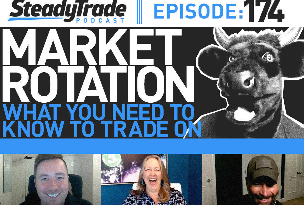 Ep. 174: Market Rotation: What You Need to Know to Trade On