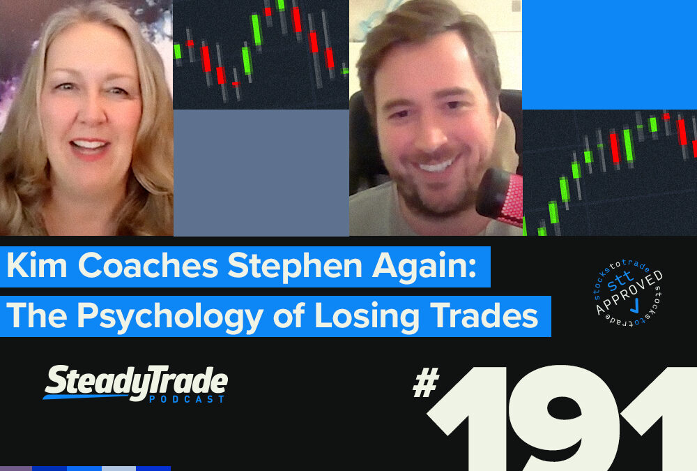 Episode 191: Kim Coaches Stephen Again: The Psychology of Losing Trades