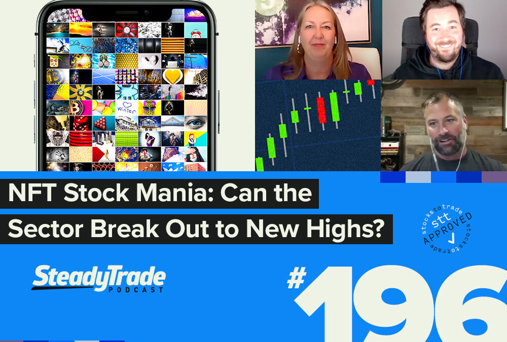 Episode 196: NFT Stock Mania: Can the Sector Break Out to New Highs?