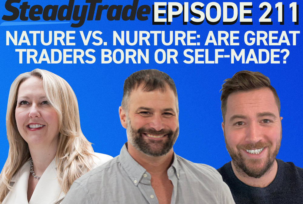Episode 211: Nature vs. Nurture: Are Great Traders Born or Self-Made?