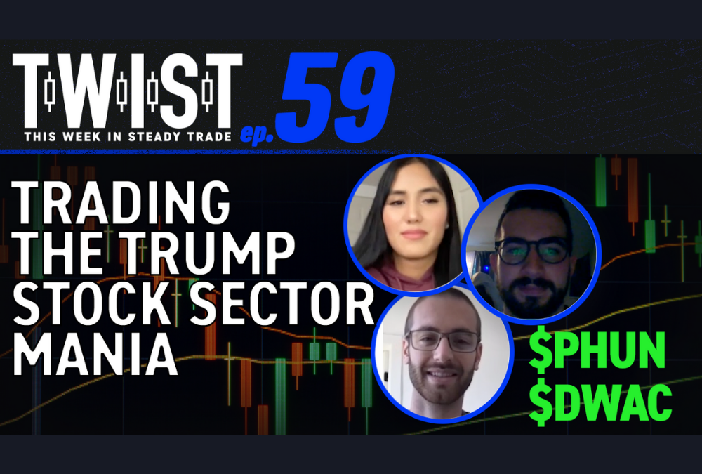 TWIST 59: Trading the Trump Stock Sector Mania: DWAC, PHUN, & More!